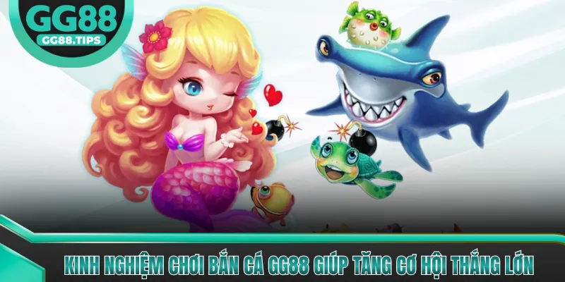 Kinh nghiệm chơi bắn cá GG88 giúp tăng cơ hội thắng lớn